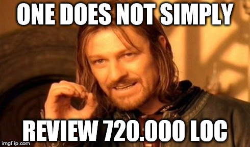 OneDoesNotSimplyReview720000LoC